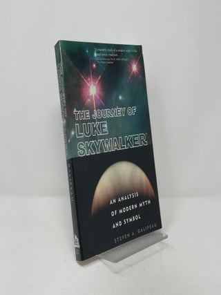 Item #404183 The Journey of Luke Skywalker: An Analysis of Modern Myth and Symbol. Steven A....