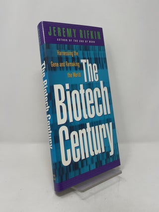 Item #404196 The Biotech Century: Harnessing the Gene and Remaking the World. Jeremy Rifkin