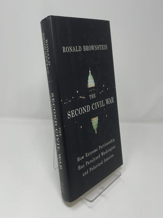 The Second Civil War: How Extreme Partisanship Has Paralyzed Washington and Pola by Ronald Brownstein (2007) (1) Formats P