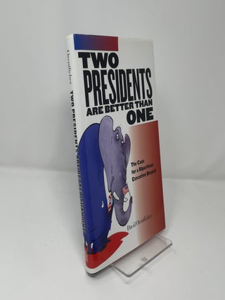 Two Presidents Are Better Than One: The Case for a Bipartisan Executive Branch