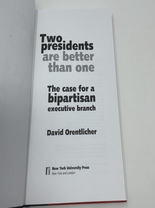 Two Presidents Are Better Than One: The Case for a Bipartisan Executive Branch