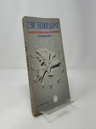 The Federalist: A Classic of Federalism and Free Government