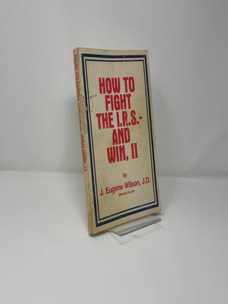 How to Fight the I.R.S. and Win, II