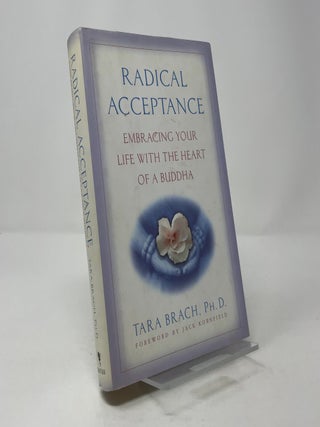 Radical Acceptance: Embracing Your Life with the Heart of a Buddha