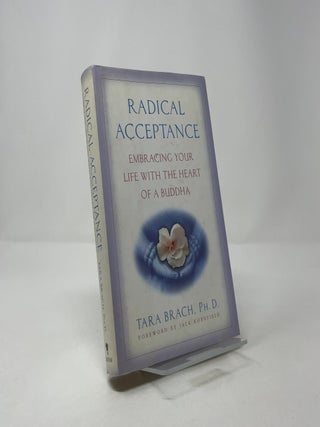 Radical Acceptance: Embracing Your Life with the Heart of a Buddha