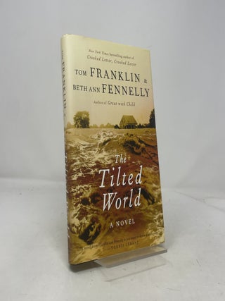 Item #404397 The Tilted World: A Novel. Tom Franklin
