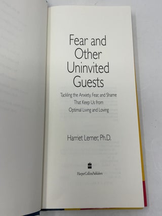 Fear and Other Uninvited Guests: Tackling the Anxiety, Fear, and Shame That Keep Us from Optimal Living and Loving