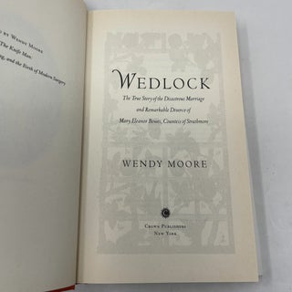 Wedlock: The True Story of the Disastrous Marriage and Remarkable Divorce of Mary Eleanor Bowes, Countess of Strathmore