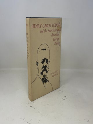 Henry Cabot Lodge and the search for an American foreign policy