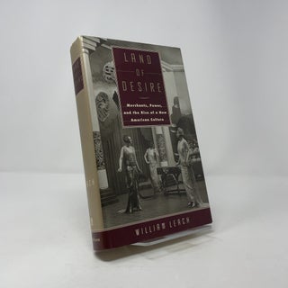 Land of Desire: Merchants, Power, and the Rise of a New American Culture