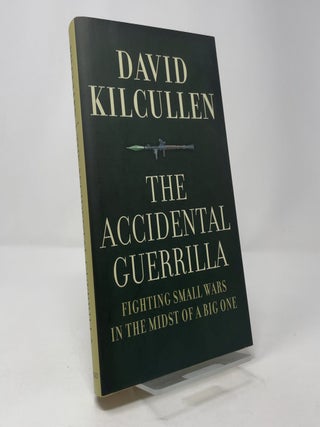 The Accidental Guerrilla: Fighting Small Wars in the Midst of a Big One
