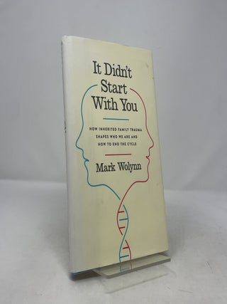 It Didn't Start with You: How Inherited Family Trauma Shapes Who We Are and How to End the Cycle