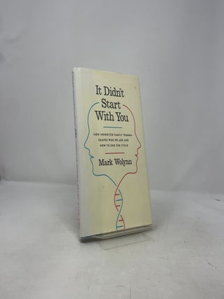 It Didn't Start with You: How Inherited Family Trauma Shapes Who We Are and How to End the Cycle
