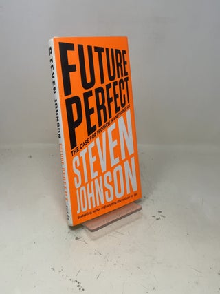 Future Perfect: The Case For Progress In A Networked Age