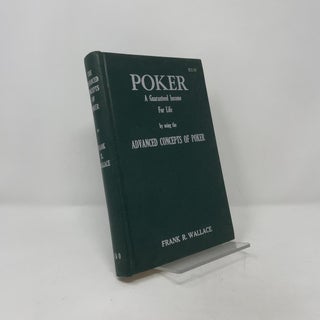Poker: A Gaurenteed Income for Life by Using the Advanced Concepts of Poker