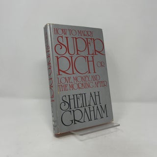 How to Marry Super Rich: Or, Love, Money, and the Morning After