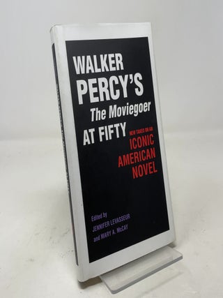 Walker Percy's The Moviegoer at Fifty: New Takes on an Iconic American Novel