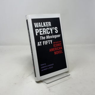 Walker Percy's The Moviegoer at Fifty: New Takes on an Iconic American Novel