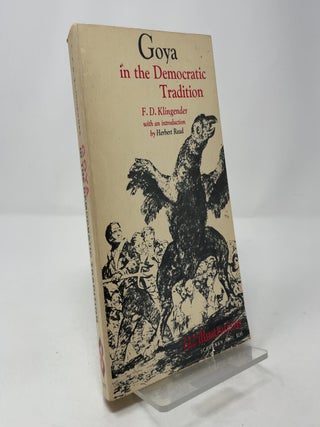 Item #404955 Goya in the Democratic Tradition. F. D. Klingender
