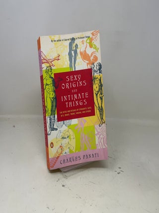Sexy Origins and Intimate Things: The Rites and Rituals of Straights, Gays, Bis, Drags, Trans, Virgins, and Others