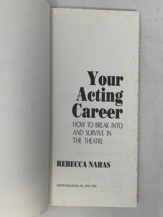 Your Acting Career: How to Break Into and Survive in the Theatre