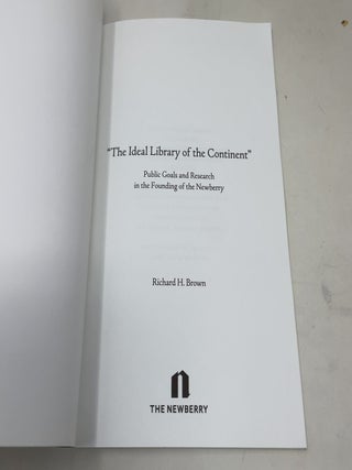 The Ideal Library of the Continent: Public Goals and Research in the Founding of the Newberry