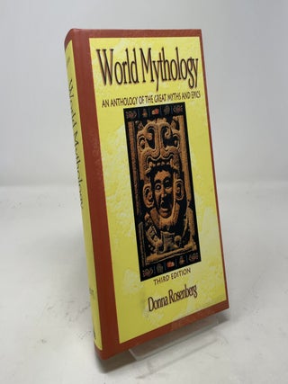 World Mythology : An Anthology of the Great Myths and Epics