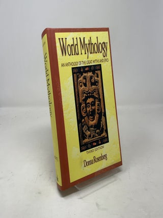 World Mythology : An Anthology of the Great Myths and Epics