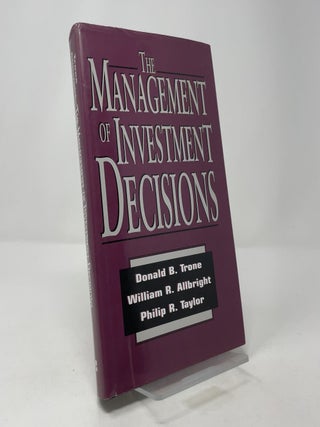 Item #405101 The Management of Investment Decisions. Donald B. Trone, William R. Allbright,...
