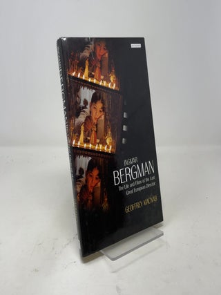 Ingmar Bergman: The Life and Films of the Last Great European Director