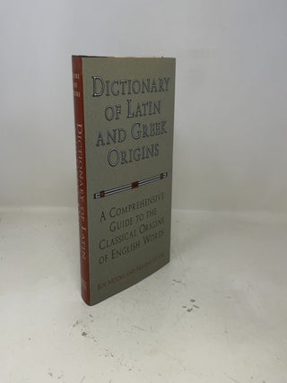 Dictionary of Latin and Greek Origins: A Comprehensive Guide to the Classical Origins of English Words