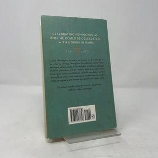 To Have and Have Another: A Hemingway Cocktail Companion