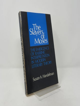 Slayers of Moses: The Emergence of Rabbinic Interpretation in Modern Literary Theory (Suny Series in American Social History)