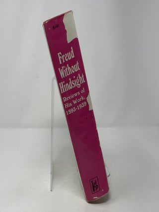 Freud Without Hindsight: Reviews of His Work, 1893-1939