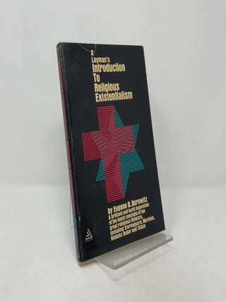 A Layman's Introduction To Religious Existentialism