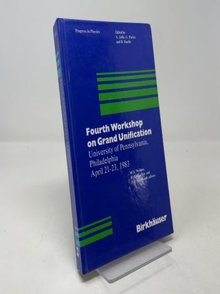 Fourth Workshop on Grand Unification: University of Pennsylvania, Philadelphia April 21–23, 1983