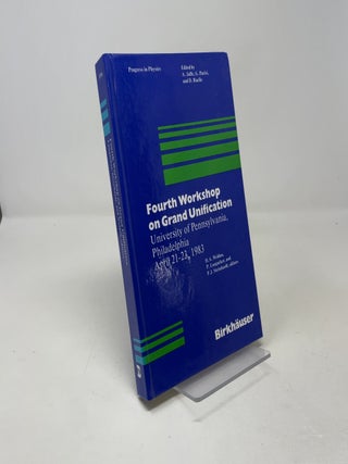 Fourth Workshop on Grand Unification: University of Pennsylvania, Philadelphia April 21–23, 1983