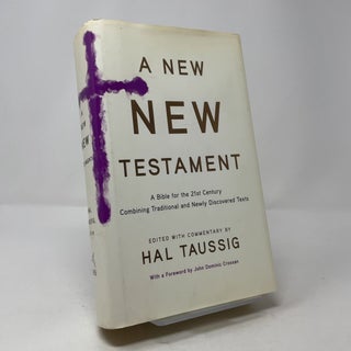 A New New Testament: A Bible for the Twenty-First Century: Combining Traditional and Newly Discovered Texts
