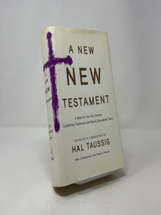A New New Testament: A Bible for the Twenty-First Century: Combining Traditional and Newly Discovered Texts