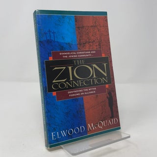 The Zion Connection: Evangelical Christians and the Jewish Community...destroying the Myths Forging an Alliance