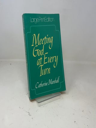 Item #405465 Meeting God at Every Turn: A Personal Family Story. Catherine Marshall