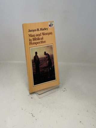 Man and Woman in Biblical Perspective: A Study in Role Relationships and Authority