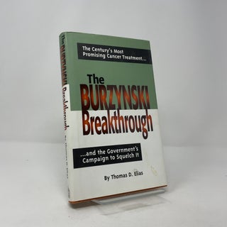 The Burzynski Breakthrough: The Century's Most Promising Cancer Treatment...and the Government's Campaign to Squelch It