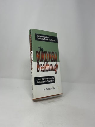 The Burzynski Breakthrough: The Century's Most Promising Cancer Treatment...and the Government's Campaign to Squelch It