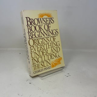 Browser's Book of Beginnings: Origins of Everything Under, and Including, the Sun