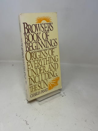 Browser's Book of Beginnings: Origins of Everything Under, and Including, the Sun