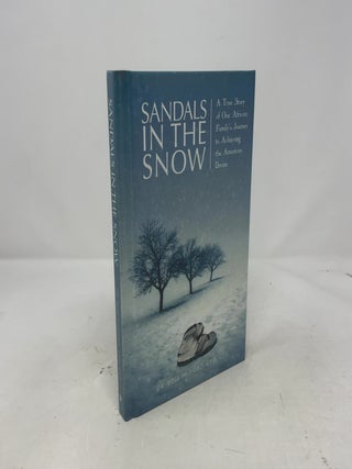 Item #405662 Sandals in the Snow: A True Story of One African Family's Journey to Achieving the...