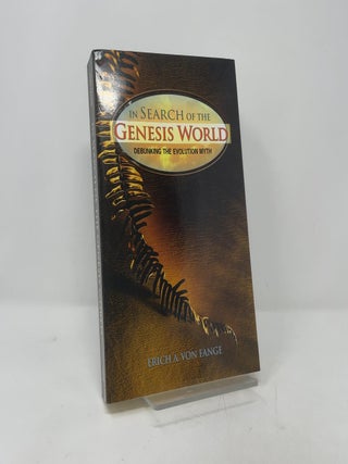 In Search of the Genesis World: Debunking the Evolution Myth