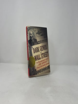 Dark Genius of Wall Street: The Misunderstood Life of Jay Gould, King of the Robber Barons