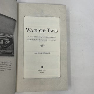 War of Two: Alexander Hamilton, Aaron Burr, and the Duel that Stunned the Nation